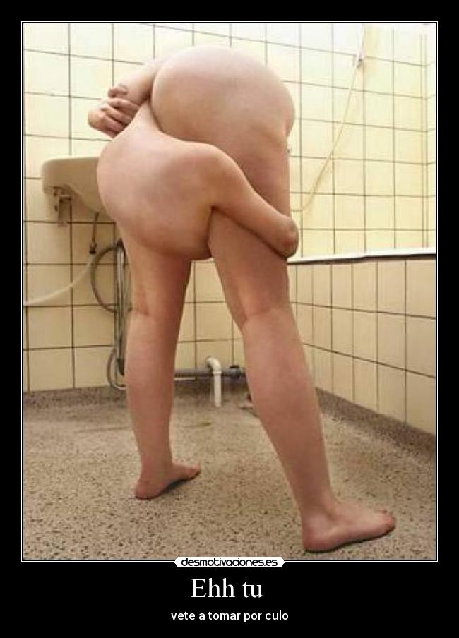 Ehh tu  - vete a tomar por culo