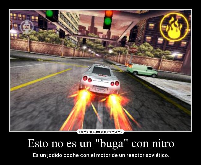 Esto no es un buga con nitro - Es un jodido coche con el motor de un reactor soviético.