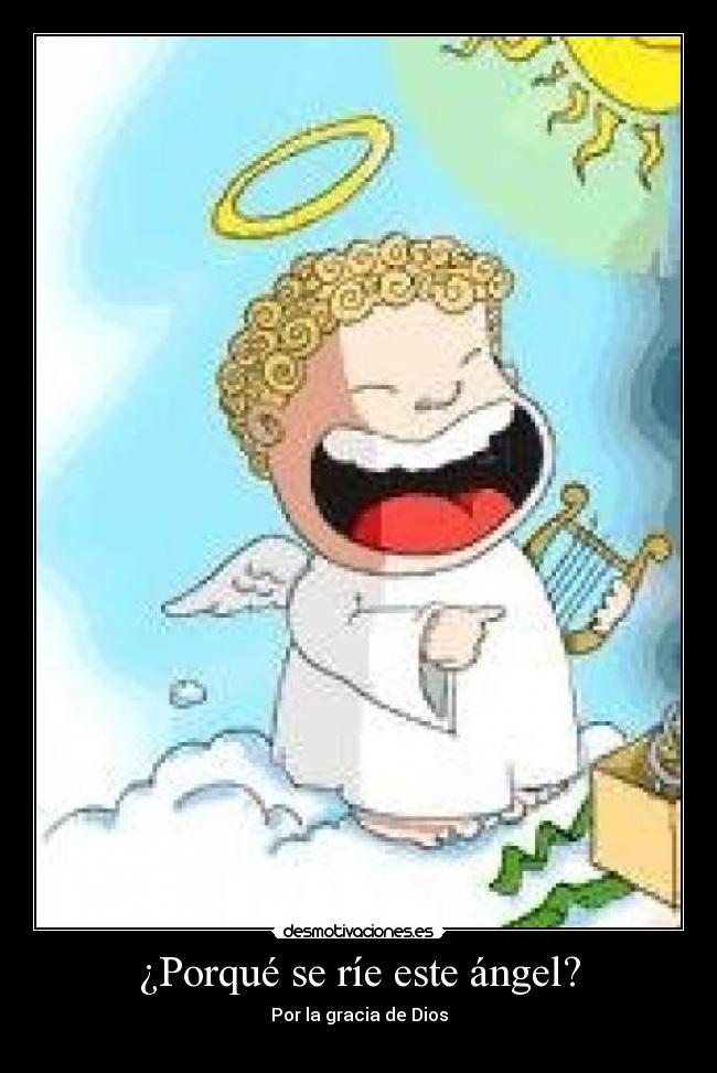¿Porqué se ríe este ángel? - Por la gracia de Dios
