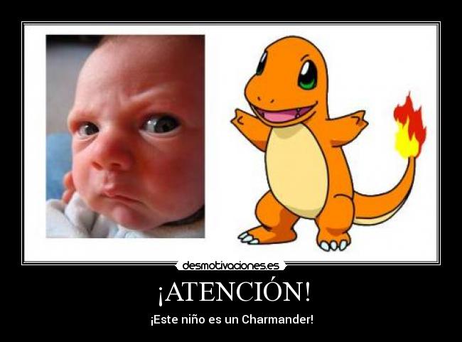 ¡ATENCIÓN! - ¡Este niño es un Charmander!
