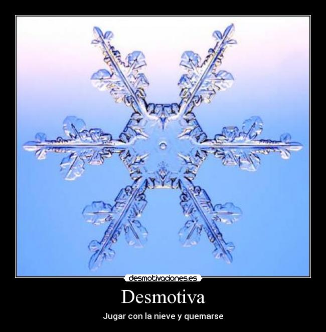 Desmotiva - Jugar con la nieve y quemarse