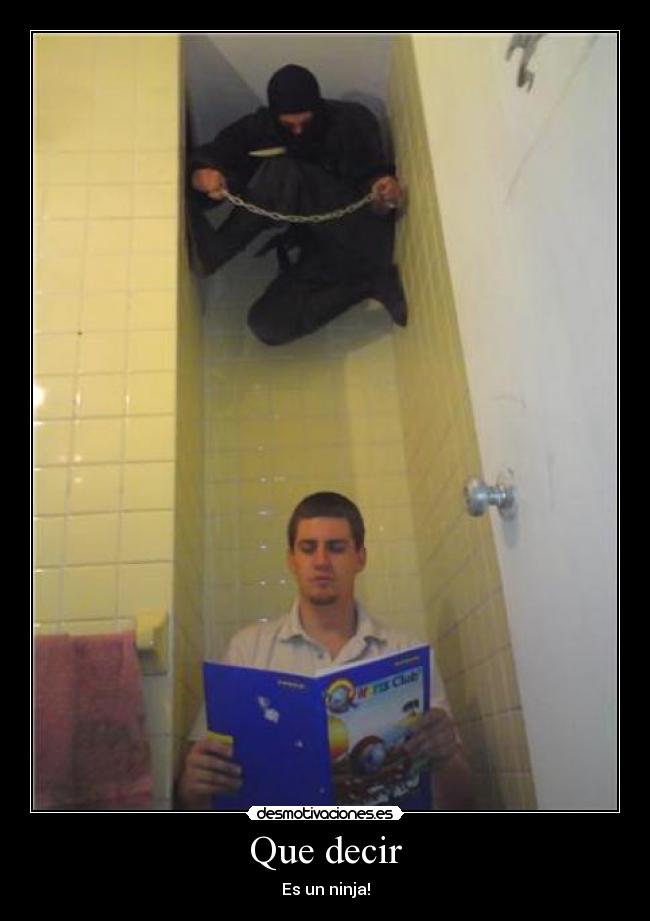 Que decir - Es un ninja!