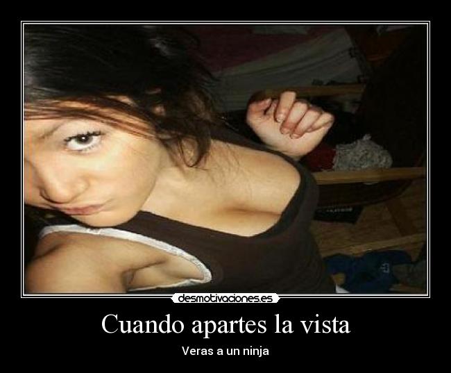 Cuando apartes la vista - Veras a un ninja