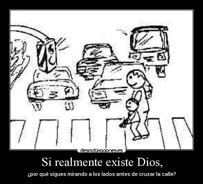 Si realmente existe Dios, - 