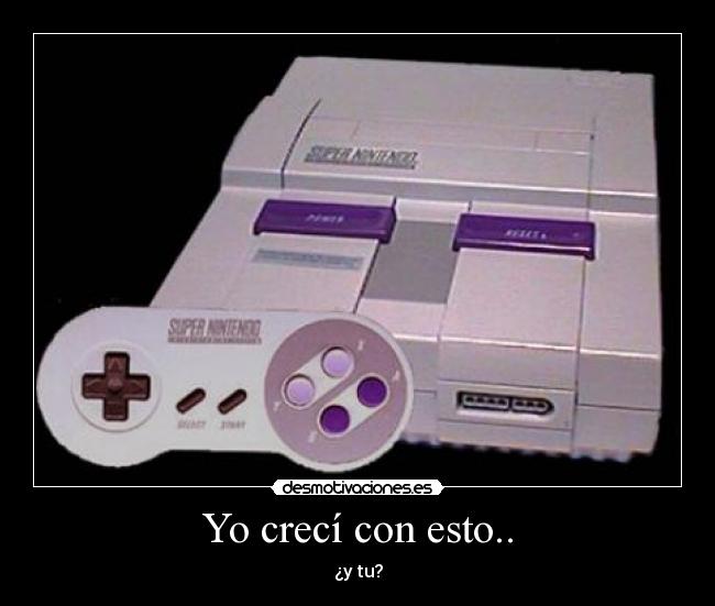 Yo crecí con esto.. - 