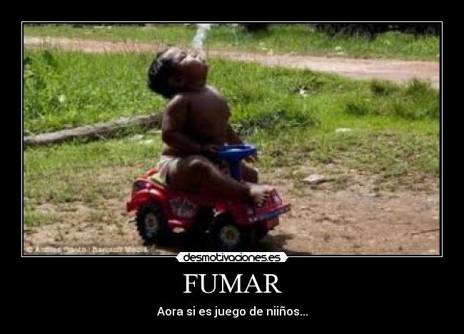 FUMAR - Aora si es juego de niiños...