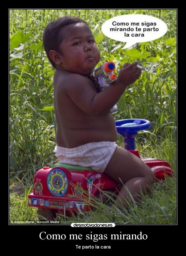 Como me sigas mirando -