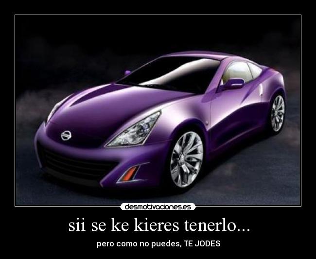 sii se ke kieres tenerlo... - 