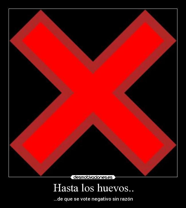 Hasta los huevos.. -