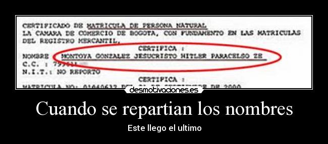 Cuando se repartian los nombres - Este llego el ultimo