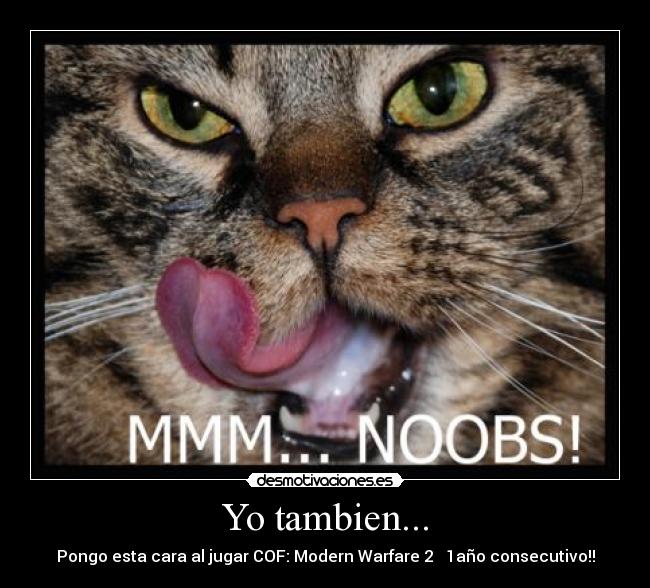 Yo tambien... - Pongo esta cara al jugar COF: Modern Warfare 2 1año consecutivo!!