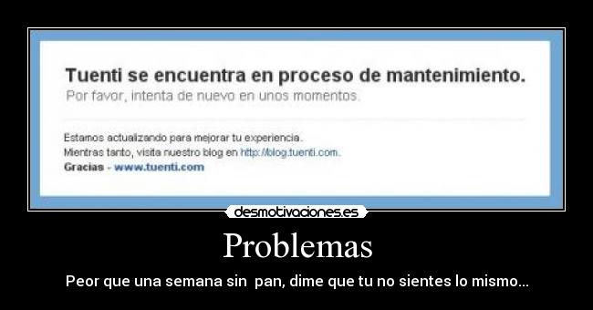 Problemas - Peor que una semana sin  pan, dime que tu no sientes lo mismo...