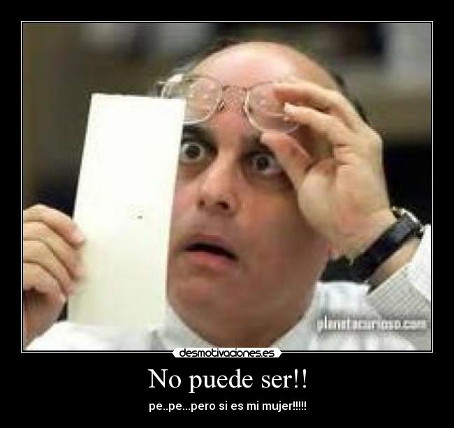 No puede ser!! - pe..pe...pero si es mi mujer!!!!!
