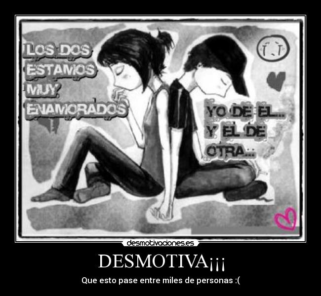 DESMOTIVA¡¡¡ - Que esto pase entre miles de personas :(