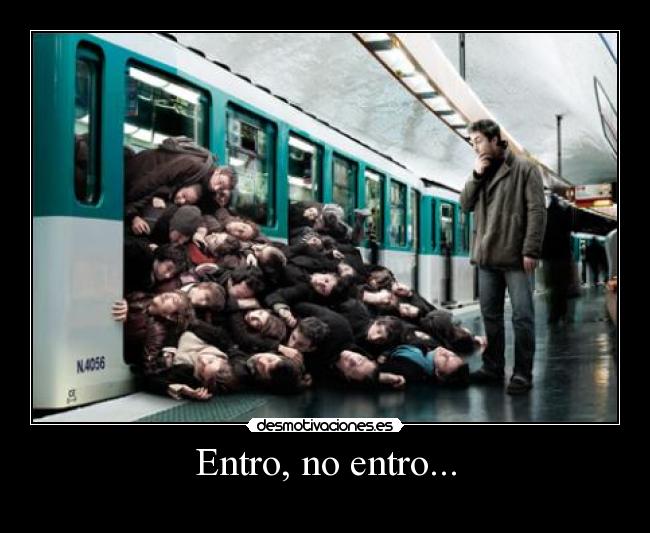 Entro, no entro... -