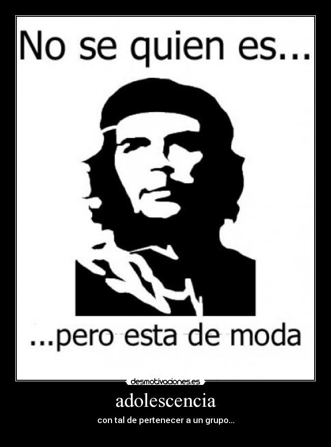 adolescencia - con tal de pertenecer a un grupo...