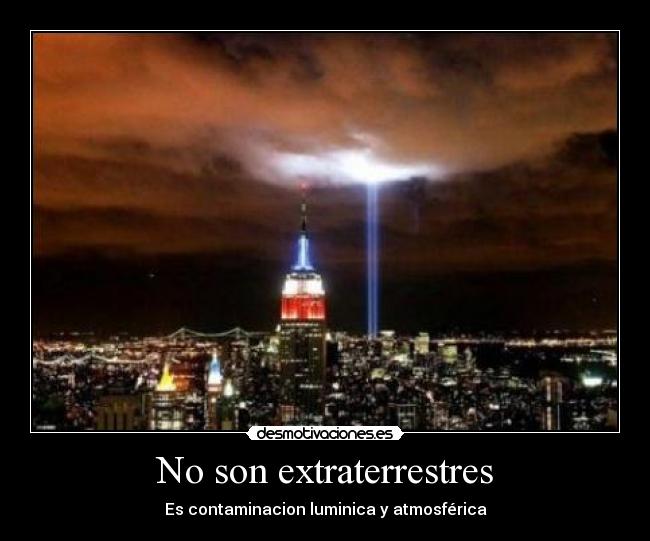 No son extraterrestres - Es contaminacion luminica y atmosférica