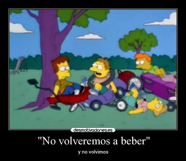 No volveremos a beber -
