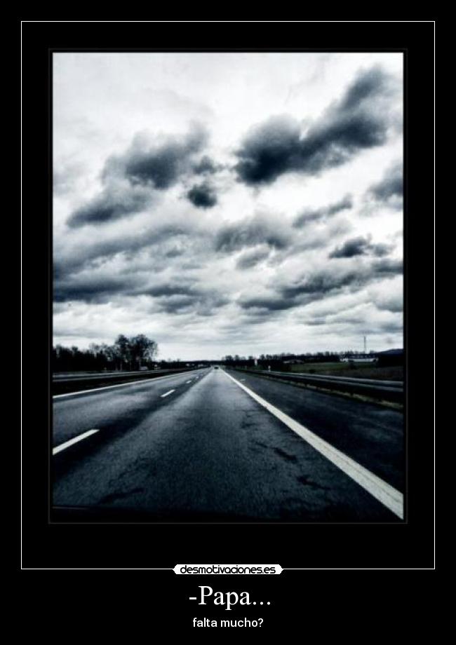 -Papa... - falta mucho?