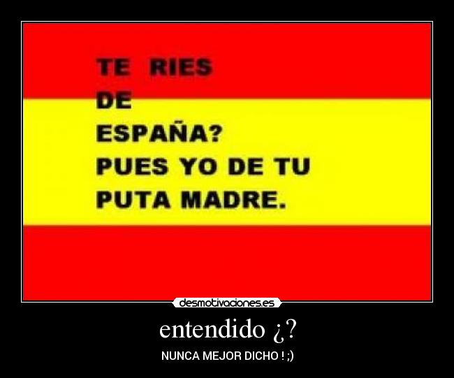 entendido ¿? -