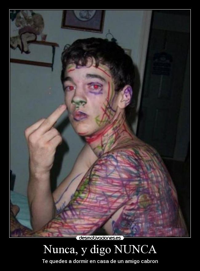 Nunca, y digo NUNCA -