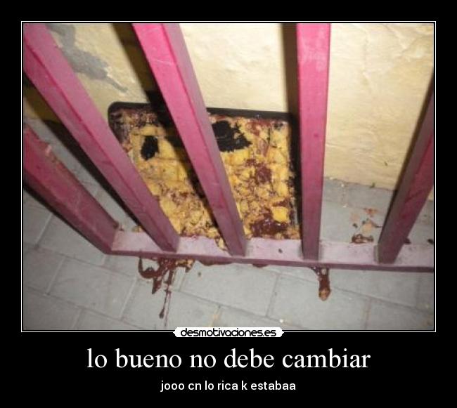 lo bueno no debe cambiar -