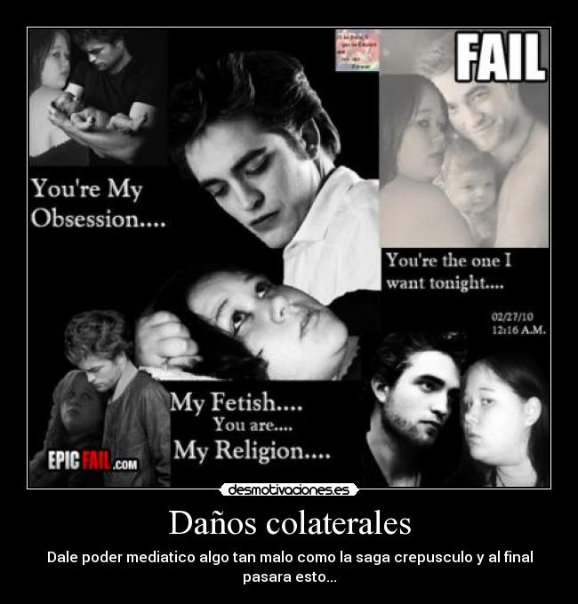 Daños colaterales - Dale poder mediatico algo tan malo como la saga crepusculo y al final pasara esto...