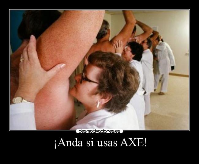 ¡Anda si usas AXE! - 