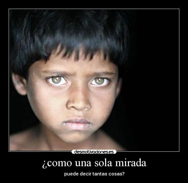¿como una sola mirada - puede decir tantas cosas?