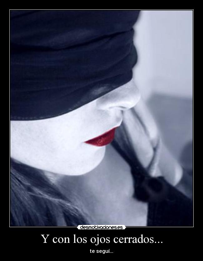 Y con los ojos cerrados... - 