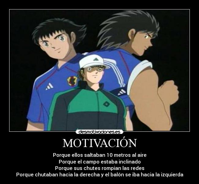 MOTIVACIÓN - Porque ellos saltaban 10 metros al aire
Porque el campo estaba inclinado
Porque sus chutes rompian las redes
Porque chutaban hacia la derecha y el balón se iba hacia la izquierda