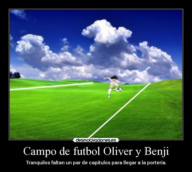 Campo de futbol Oliver y Benji - Tranquilos faltan un par de capitulos para llegar a la portería.