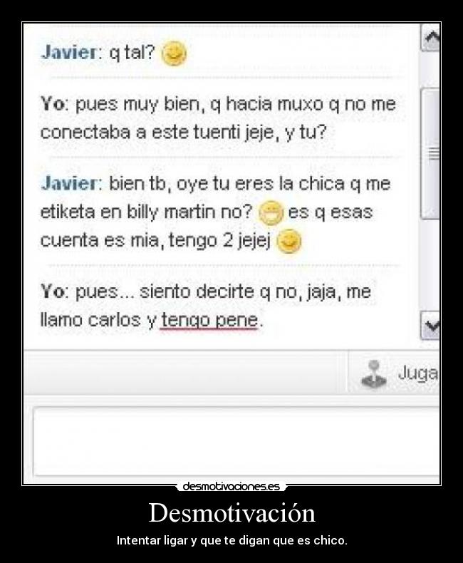 Desmotivación - Intentar ligar y que te digan que es chico.