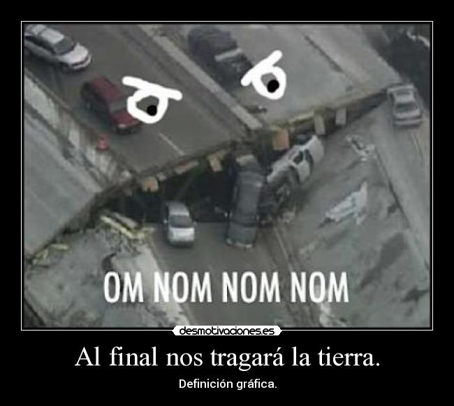 Al final nos tragará la tierra. - Definición gráfica.