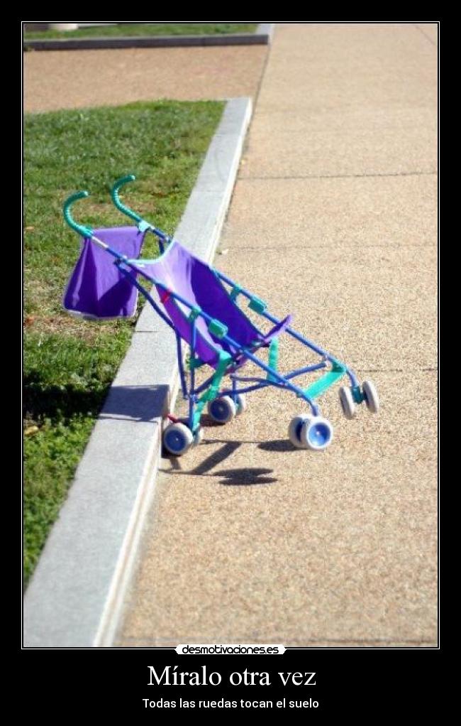 Míralo otra vez - Todas las ruedas tocan el suelo