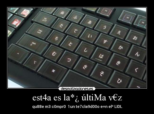 est4a es la*¿ últiMa v€z -