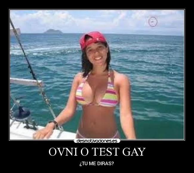 OVNI O TEST GAY - ¿TU ME DIRAS? 