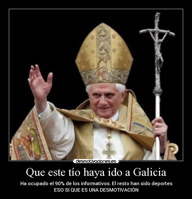 Que este tío haya ido a Galicia - 