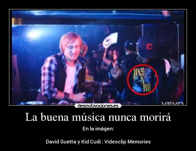 La buena música nunca morirá - En la imágen:

David Guetta y Kid Cudi : Videoclip Memories