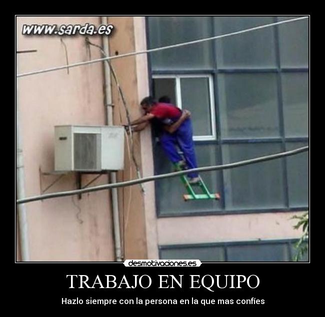 TRABAJO EN EQUIPO - Hazlo siempre con la persona en la que mas confíes