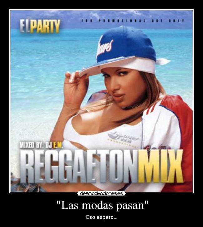 Las modas pasan - Eso espero...