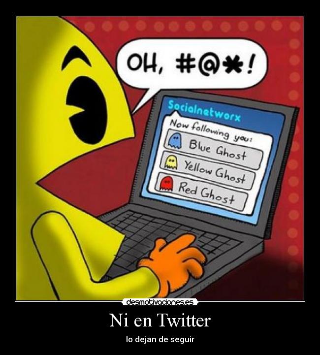 Ni en Twitter - lo dejan de seguir
