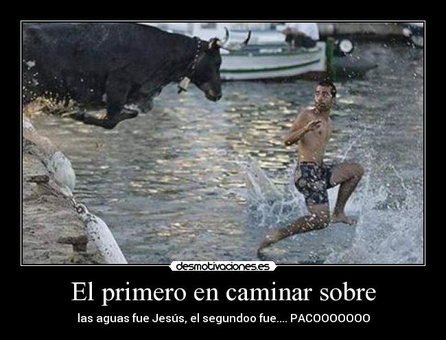 El primero en caminar sobre -