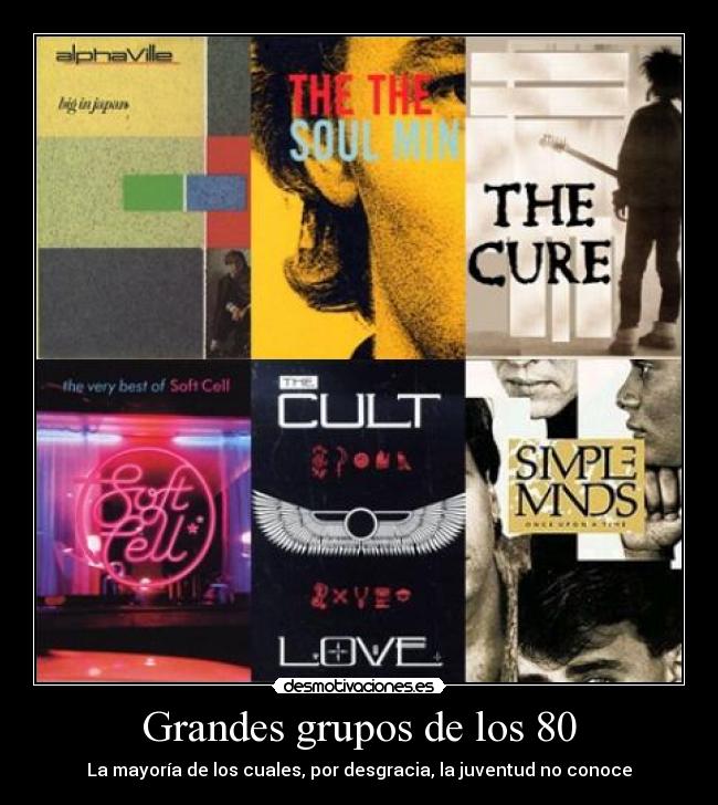 carteles grandes grupos desconocidos olvidados soft cell the cult the the the cure simple minds alphaville desmotivaciones