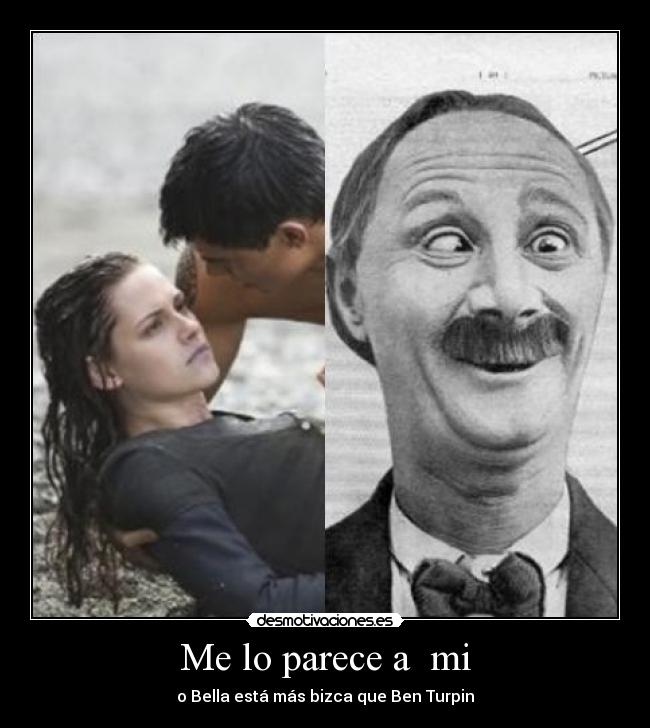 Me lo parece a mi - o Bella está más bizca que Ben Turpin