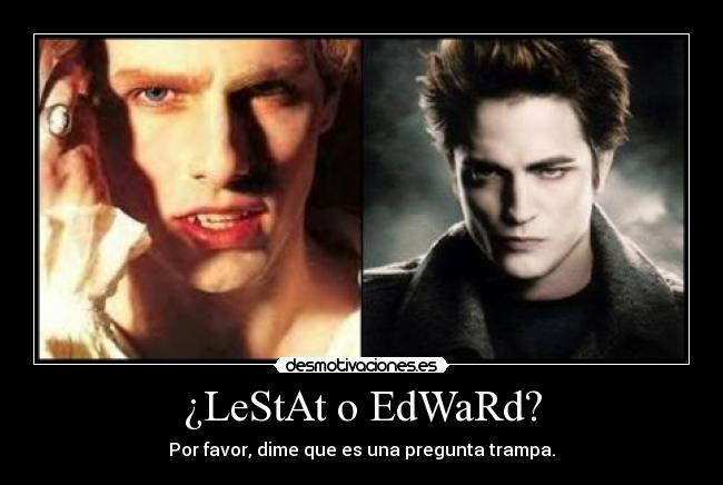 ¿LeStAt o EdWaRd? - 