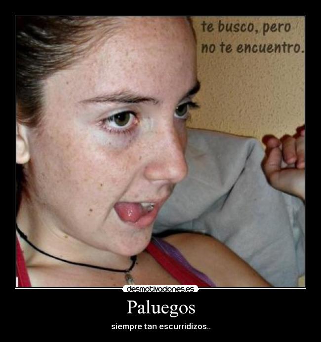 Paluegos - siempre tan escurridizos..