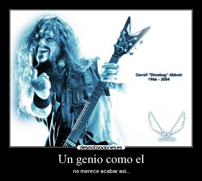 Un genio como el - no merece acabar asi...