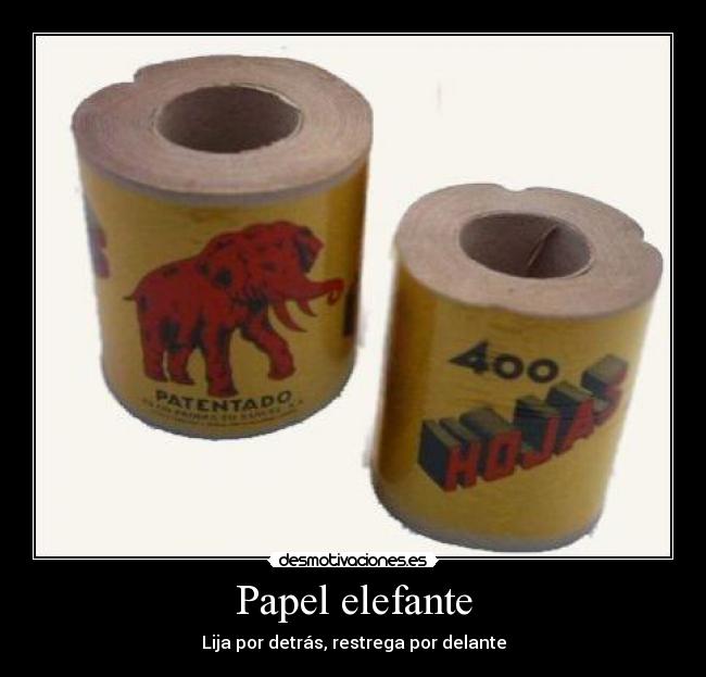 Papel elefante - Lija por detrás, restrega por delante