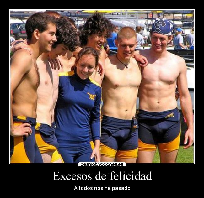 Excesos de felicidad - A todos nos ha pasado